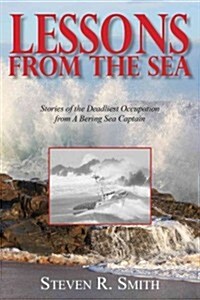 Lessons from the Sea: Stories of the Deadliest Occupation from a Bering Sea Captain (Paperback)