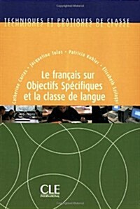 Le Francais Sur Objectifs Specifiques Et La Classe de Langue (Paperback)