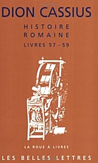 Dion Cassius, Histoire Romaine - Livres 57 a 59: Tibere Et Caligula (Paperback)