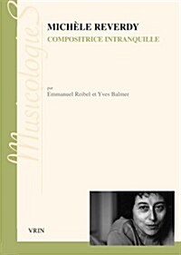 Michele Reverdy Compositrice Intranquille: Compositrice Intranquille (Paperback)