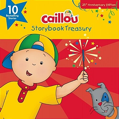 Caillou, Storybook Treasury, 25th Anniversary Edition: Ten Bestselling Stories (Hardcover, Anniversary)