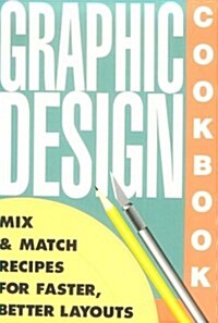 Graphic Design Cookbook: Mix and Match Recipes for Faster, Better Layouts (Paperback)