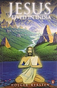 Jesus Lived in India: His Unknown Life Before and After the Crucifixion (Paperback, 20th Printing)
