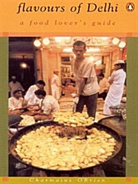 Flavours of Delhi: A Food Lovers Guide (Paperback, 2003)