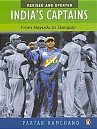 Indias Captain: From Nayudu to Ganguly (Paperback, REV and Updated)