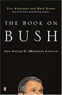 The Book on Bush: How George W. (Mis)leads America (Paperback)