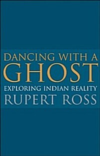 Dancing with a Ghost: Exploring Indian Reality (reissue) (Paperback)