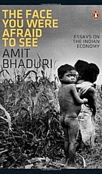 The Face You Were Afraid to See: Essays on the Indian Economy (Hardcover)