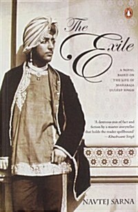 The Exile: A Novel Based on Life of Maharaja Duleep Singh (Paperback)