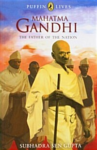 Puffin Lives: Mahatma Gandhi: The Father of the Nation (Paperback)