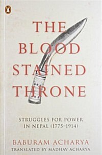 The Bloodstained Throne: Struggles for Power in Nepal (1775-1914) (Paperback)
