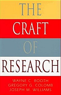 The Craft of Research (Chicago Guides to Writing, Editing, and Publishing) (Paperback, 1st)