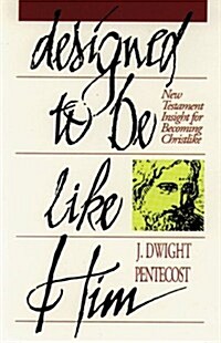 Designed to Be Like Him: New Testament Insight for Becoming Christlike (Paperback)