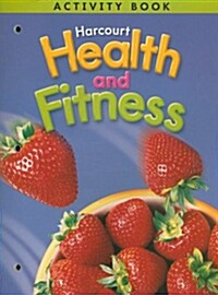 Harcourt Health and Fitness Activity Book, Grade 6 (Paperback)