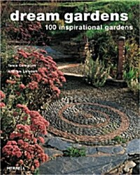 Dream Gardens: 100 Inspirational Gardens (Paperback)