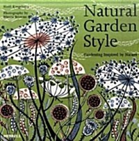 Natural Garden Style : Gardening Inspired by Nature (Hardcover)