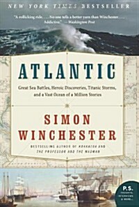 Atlantic: Great Sea Battles, Heroic Discoveries, Titanic Storms, and a Vast Ocean of a Million Stories (Paperback)