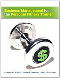 Business Management for the Personal Fitness Trainer (Paperback)