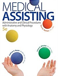 Medical Assisting: Administrative and Clinical Procedures with A&p: Administrative and Clinical Procedures with Anatomy and Physiology (Hardcover, 5)