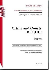 Crime and Courts Bill [Hl]: House of Lords Paper 17 Session 2012-13 (Paperback)