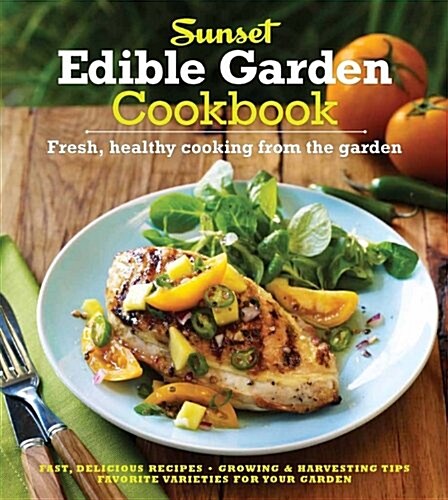 Sunset Edible Garden Cookbook (Paperback, 1st)