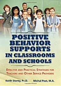 Postive Behavior Supports in Classrooms and School: Effective and Practical Strategies for Teachers and Other Service Providers (Paperback)