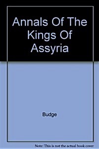 Annals of the Kings of Assyria (Paperback)