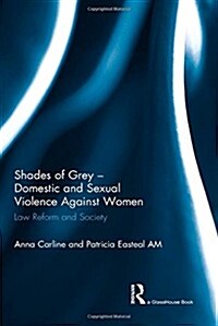 Shades of Grey - Domestic and Sexual Violence Against Women : Law Reform and Society (Hardcover)