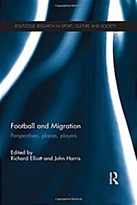 Football and Migration : Perspectives, Places, Players (Hardcover)