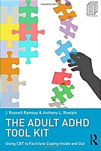 The Adult ADHD Tool Kit : Using CBT to Facilitate Coping Inside and Out (Paperback)