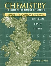 Chemistry : The Molecular Nature of Matter Student Solutions Manual (Paperback, 6 Rev ed)