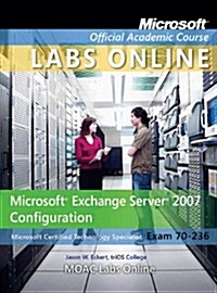 Microsoft Exchange Server 2007 Configuration: Microsoft Certified Technology Specialist Exam 70-236 (Paperback)