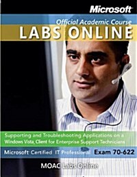 Microsoft Certified IT Professional Exam 70-622: Supporting and Troubleshooting Applications on a Windows Vista Client for Enterprise Support Technici (Paperback)