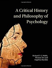 A Critical History and Philosophy of Psychology : Diversity of Context, Thought, and Practice (Hardcover)