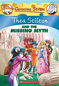 [중고] Thea Stilton and the Missing Myth (Thea Stilton #20), 20: A Geronimo Stilton Adventure (Paperback)