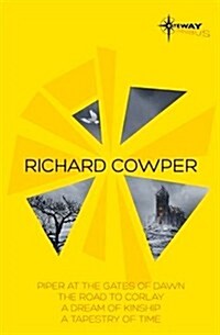 Richard Cowper SF Gateway Omnibus : The Road to Corlay, A Dream of Kinship, A Tapestry of Time, The Piper at the Gates of Dawn (Paperback)