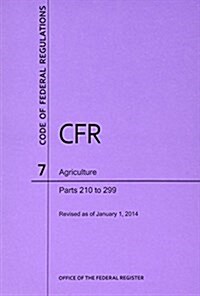 Code of Federal Regulations, Title 7, Agriculture, PT. 210-299, Revised as of January 1, 2014 (Paperback, Revised)