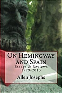 On Hemingway and Spain: Essays & Reviews 1979-2013 (Paperback)