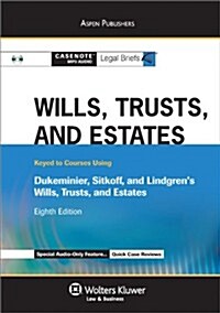 Casenote Legal Briefs: Wills, Trusts & Estates Keyed to Dukeminier, Sitkoff and Lindgrens Wills Trusts and Estates, 8th Ed. (Audio CD)