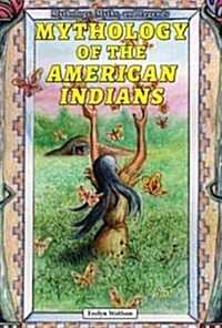 Mythology of the American Indians (Library Binding)