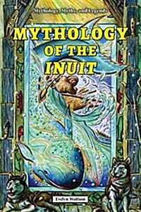 Mythology of the Inuit (Paperback)