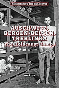 Auschwitz, Bergen-Belsen, Treblinka: The Holocaust Camps (Paperback)