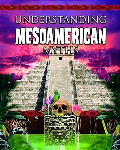 Understanding Mesoamerican Myths (Paperback, New)