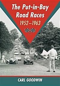 The Put-In-Bay Road Races, 1952-1963 (Paperback)
