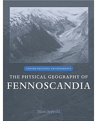 The Physical Geography Of Fennoscandia (Hardcover)