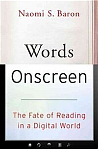 Words Onscreen: The Fate of Reading in a Digital World (Hardcover)