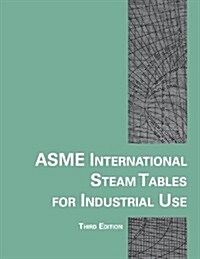 Asme International Steam Tables for Industrial Use (Paperback, 3, Revised)