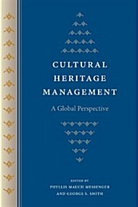 Cultural Heritage Management: A Global Perspective (Paperback)