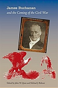 James Buchanan and the Coming of the Civil War (Paperback, Reprint)