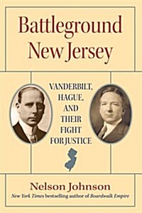 Battleground New Jersey: Vanderbilt, Hague, and Their Fight for Justice (Hardcover)
